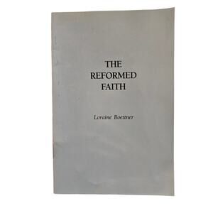 The Reformed Faith Loraine Boettner | P&R Publishing Religion Theology Calvinism